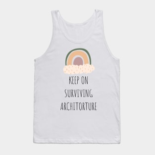 Keep on Surviving Architorture Tired Student Quote Tank Top